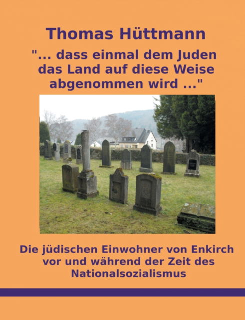 Cover for Thomas Hüttmann · ... dass einmal dem Juden das Land auf diese Weise abgenommen wird ... (Paperback Book) (2022)