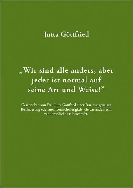 Cover for Jutta Gttfried · Wir Sind Alle Anders, Aber Jeder Ist Normal Auf Seine Art Und Weise! (Paperback Book) [German edition] (2005)