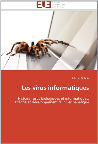 Cover for Michel Dubois · Les Virus Informatiques: Histoire, Virus Biologiques et Informatiques, Théorie et Développement D'un Ver Bénéfique (Pocketbok) [French edition] (2018)