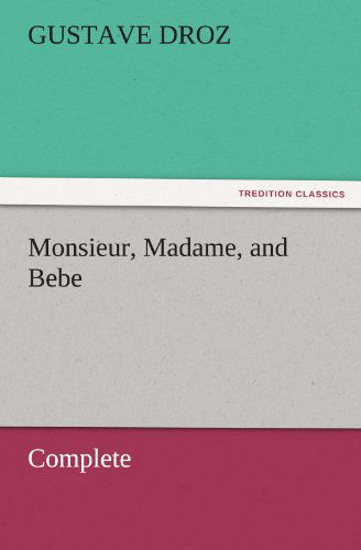 Cover for Gustave Droz · Monsieur, Madame, and Bebe  -  Complete (Tredition Classics) (Paperback Book) (2011)