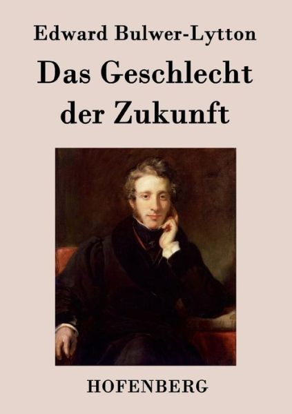 Cover for Edward Bulwer-lytton · Das Geschlecht Der Zukunft (Taschenbuch) (2015)