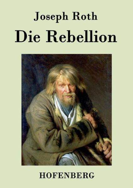 Die Rebellion - Joseph Roth - Livres - Hofenberg - 9783843076944 - 10 août 2015