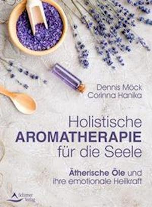 Cover for Dennis Möck · Holistische Aromatherapie für die Seele (Paperback Bog) (2021)