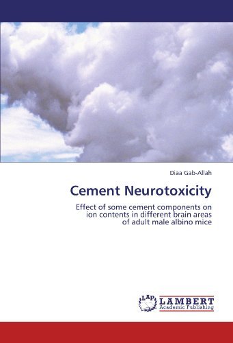 Cover for Diaa Gab-allah · Cement Neurotoxicity: Effect of Some Cement Components on Ion Contents in Different Brain Areas of Adult Male Albino Mice (Paperback Book) (2011)