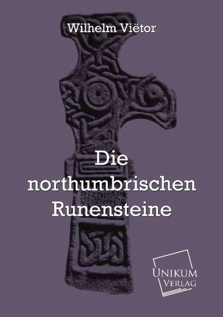 Cover for Viëtor · Die northumbrischen Runensteine (Book)