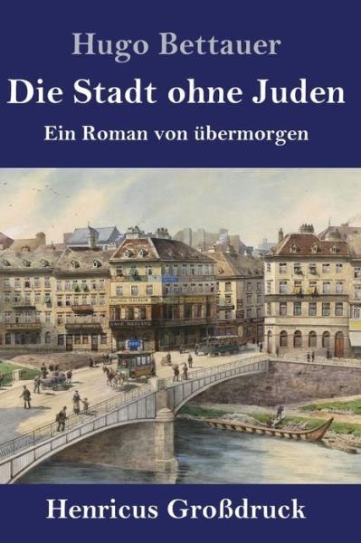 Cover for Hugo Bettauer · Die Stadt ohne Juden (Grossdruck) (Inbunden Bok) (2019)