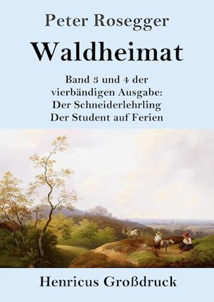 Waldheimat (Großdruck) - Peter Rosegger - Kirjat - Henricus - 9783847854944 - keskiviikko 1. helmikuuta 2023