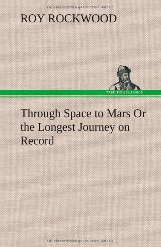 Cover for Roy Rockwood · Through Space to Mars or the Longest Journey on Record (Innbunden bok) (2012)