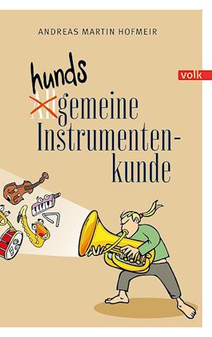 Hundsgemeine Instrumentenkunde - Andreas Martin Hofmeir - Książki - Volk Verlag - 9783862224944 - 11 marca 2024