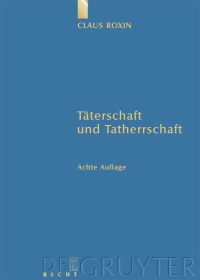 Cover for Claus Roxin · Täterschaft Und Tatherrschaft (Hardcover Book) [German, 8 Revised edition] (2006)