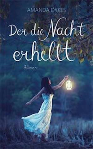 Cover for Amanda Dykes · Der die Nacht erhellt (Book) (2022)