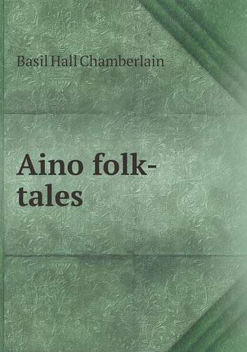 Cover for Basil Hall Chamberlain · Aino Folk-tales (Paperback Book) (2013)