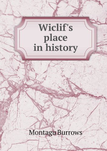 Cover for Montagu Burrows · Wiclif's Place in History (Paperback Book) (2013)