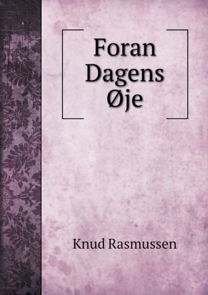 Cover for Knud Rasmussen · Foran Dagens Oje (Paperback Book) (2015)