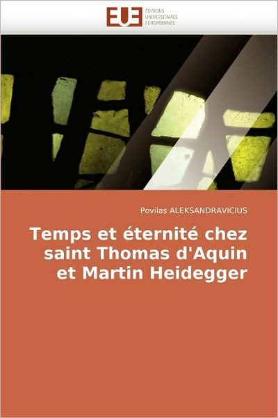 Cover for Povilas Aleksandravicius · Temps et Éternité Chez Saint Thomas D'aquin et Martin Heidegger (Taschenbuch) [French edition] (2018)