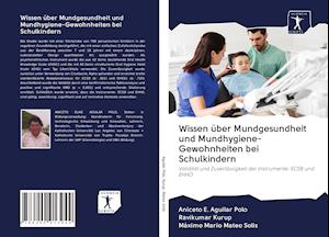 Cover for Aniceto E. Aguilar Polo · Wissen über Mundgesundheit und Mundhygiene-Gewohnheiten bei Schulkindern (Paperback Book) (2020)