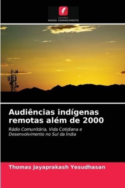 Audiencias indigenas remotas alem de 2000 - Thomas Jayaprakash Yesudhasan - Books - Edicoes Nosso Conhecimento - 9786203011944 - May 6, 2021