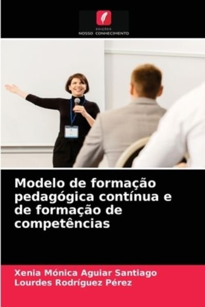 Cover for Xenia Mónica Aguiar Santiago · Modelo de formacao pedagogica continua e de formacao de competencias (Paperback Bog) (2021)