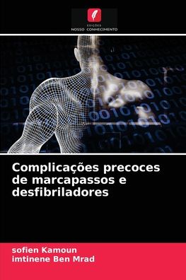 Cover for Sofien Kamoun · Complicacoes precoces de marcapassos e desfibriladores (Paperback Book) (2021)