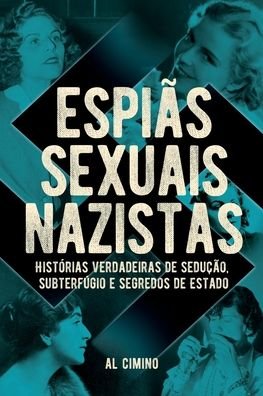 Cover for Al Cimino · Espiãs Sexuais Nazistas - Histórias Verdadeiras De Sedução, Subterfúgio E Segredos De Estado (Paperback Book) (2021)