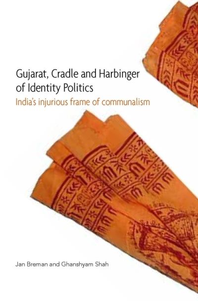 Cover for Jan Breman · Gujarat, Cradle and Harbinger of Identity Politi – India's Injurious Frame of Communalism (Hardcover Book) (2022)