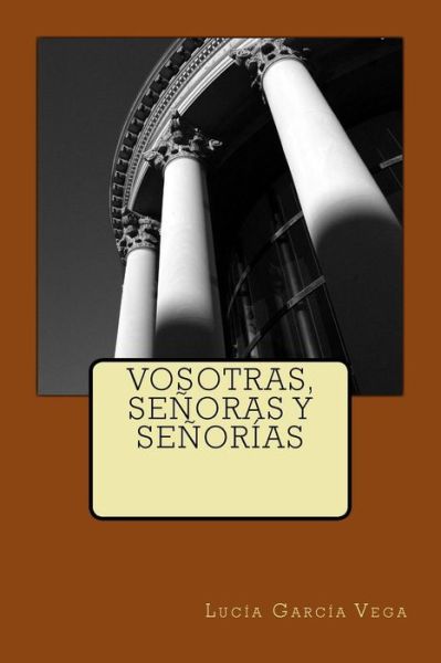 Cover for Lucia Garcia Vega · Vosotras, Se oras Y Se or as (Paperback Book) (2017)