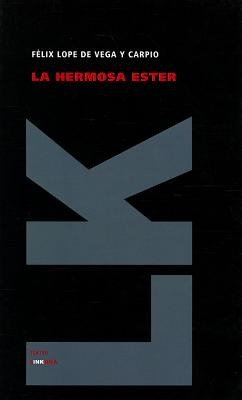 Cover for Felix Lope De Vega Y Carpio · La Hermosa Ester (Teatro) (Spanish Edition) (Innbunden bok) [Spanish edition] (2010)