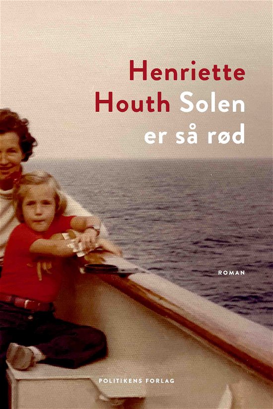 Solen er så rød - Henriette Houth - Kirjat - Politikens Forlag - 9788740066944 - tiistai 18. toukokuuta 2021
