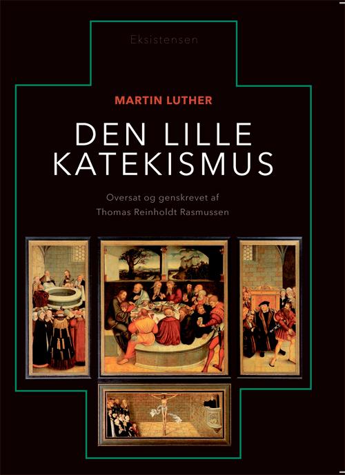 Martin Luther · Den lille Katekismus (Sewn Spine Book) [2e uitgave] (2017)