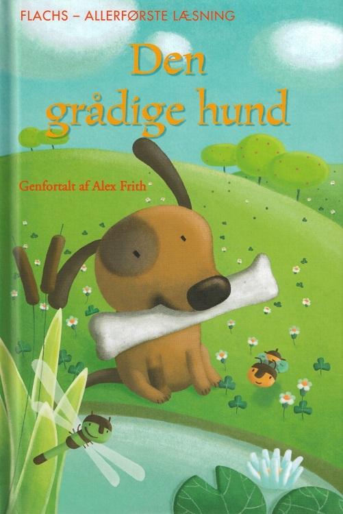 Allerførste læsning: Allerførste læsning: Den grådige hund - Alex Frith - Bøger - Gads Børnebøger - 9788762721944 - 1. april 2014