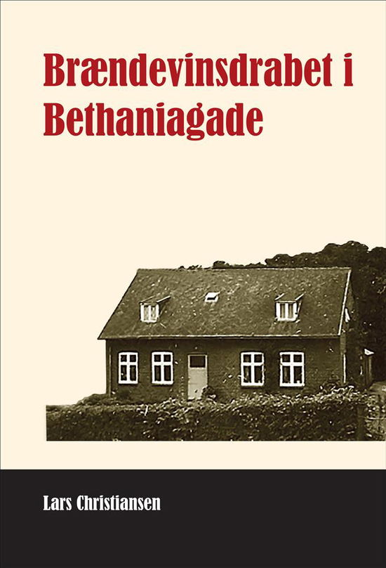 Brændevinsdrabet i Bethaniagade - Lars Christiansen - Książki - Kahrius - 9788771532944 - 20 czerwca 2019