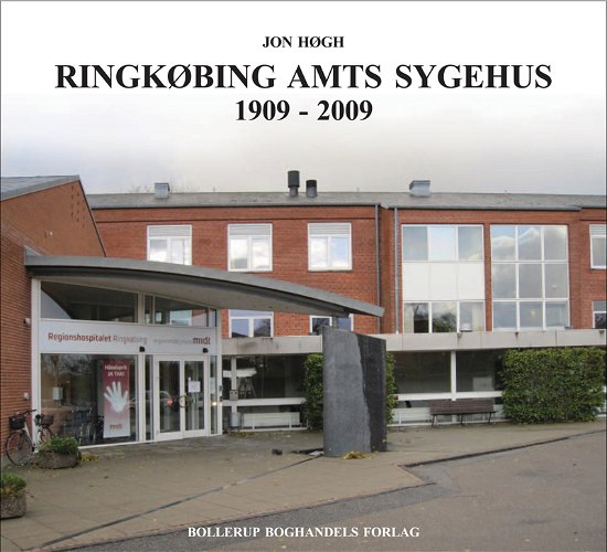 Cover for Jon Høgh · Ringkøbing Amts Sygehus 1909-2009 (Book) [1. Painos] (2010)