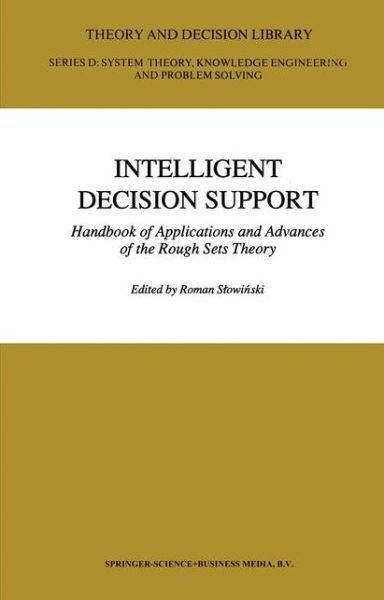 Shi-yu Huang · Intelligent Decision Support: Handbook of Applications and Advances of the Rough Sets Theory - Theory and Decision Library D: (Paperback Book) [Softcover reprint of hardcover 1st ed. 1992 edition] (2010)