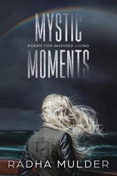 Cover for Radha Mulder · Mystic Moments: Poems for Inspired Living (Paperback Book) (2017)