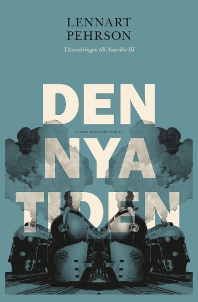 Cover for Pehrson Lennart · Den nya tiden (Utvandringen till Amerika, 3) (Indbundet Bog) (2015)