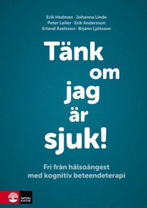 Cover for Brjánn Ljótsson · Tänk om jag är sjuk! : fri från hälsoångest med kognitiv beteendeterapi (Gebundesens Buch) (2016)