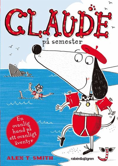 Claude: Claude på semester - Alex T. Smith - Books - Rabén & Sjögren - 9789129686944 - May 15, 2013