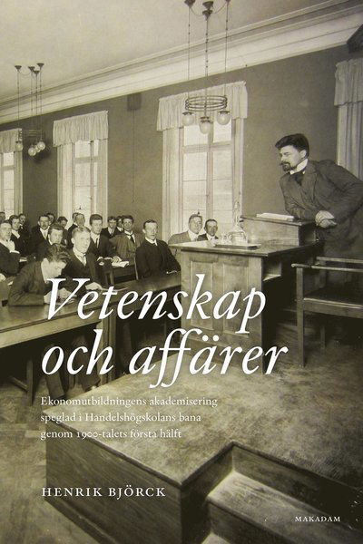 Cover for Henrik Björck · Vetenskap och affärer: Ekonomutbildningens akademisering- (Bok) (2023)