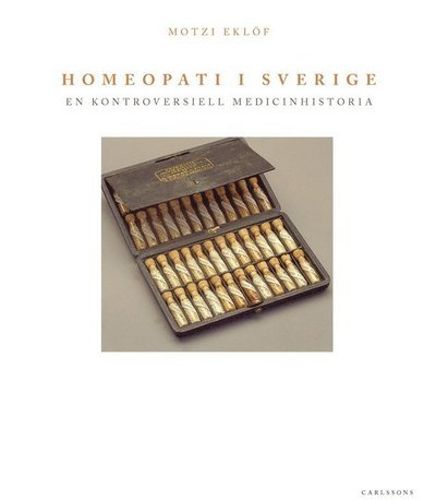 Cover for Eklöf Motzi · Homeopati i Sverige : en kontroversiell medicinhistoria (Innbunden bok) (2014)