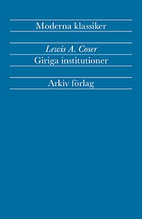 Cover for Lewis A Coser · Giriga institutioner: Sociologiska studier av totalt engagemang (Paperback Book) (2025)