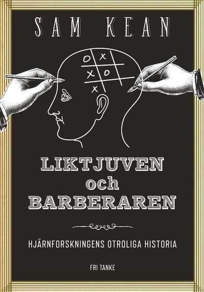 Cover for Sam Kean · Liktjuven och barberaren : hjärnforskningens otroliga historia (Gebundesens Buch) (2015)