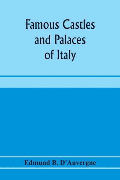 Cover for Edmund B D'Auvergne · Famous castles and palaces of Italy (Paperback Book) (2020)