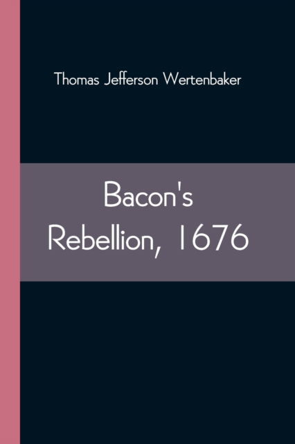 Cover for Thomas Jefferson Wertenbaker · Bacon's Rebellion, 1676 (Paperback Book) (2021)