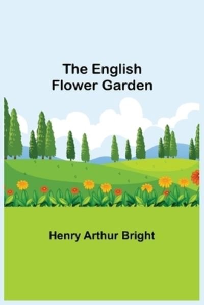 Cover for Henry Arthur Bright · The English Flower Garden (Paperback Bog) (2021)