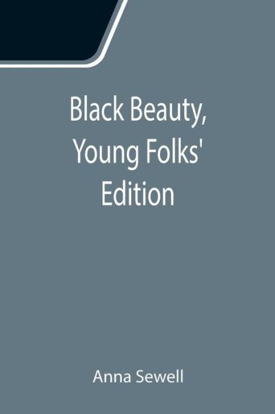 Black Beauty, Young Folks' Edition - Anna Sewell - Kirjat - Alpha Edition - 9789355111944 - perjantai 24. syyskuuta 2021