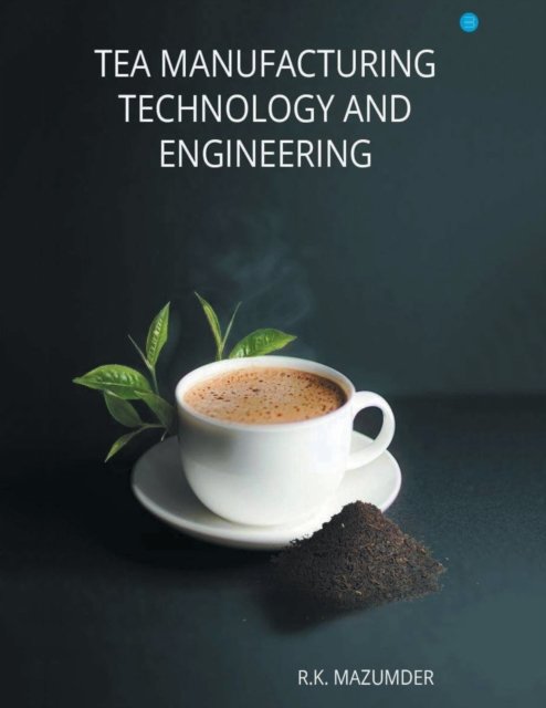 Cover for Mazumder Ranjit Kumar · Tea Manufacturing Technology and Engineering (Paperback Book) (2022)