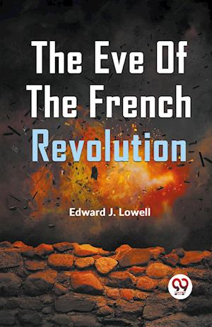 Cover for Edward J. Lowell · The Eve of the French Revolution (Paperback Book) (2023)