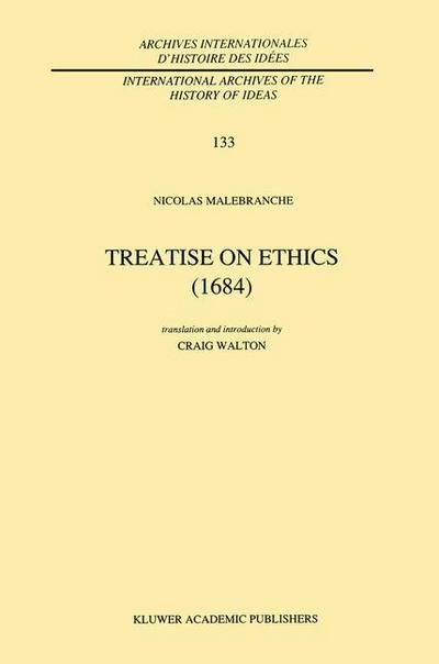 Cover for Nicolas Malebranche · Treatise on Ethics (1684) - International Archives of the History of Ideas / Archives Internationales d'Histoire des Idees (Paperback Bog) [Softcover reprint of the original 1st ed. 1993 edition] (2012)