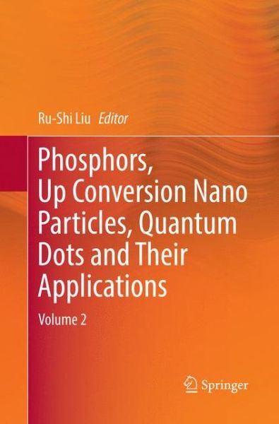 Cover for Phosphors, Up Conversion Nano Particles, Quantum Dots and Their Applications: Volume 2 (Paperback Book) [Softcover reprint of the original 1st ed. 2016 edition] (2018)