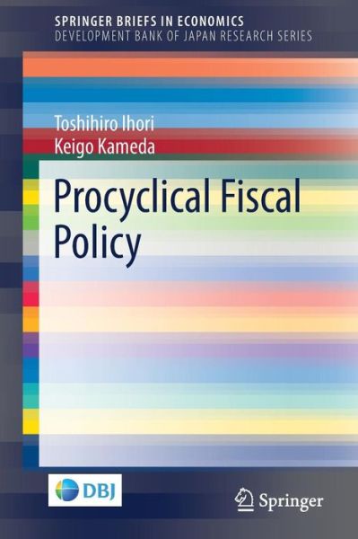 Cover for Toshihiro Ihori · Procyclical Fiscal Policy - Development Bank of Japan Research Series (Paperback Book) [1st ed. 2018 edition] (2019)